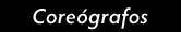 Coreógrafos