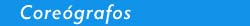 Coreógrafos