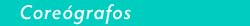 Coreógrafos