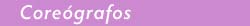 Coreógrafos